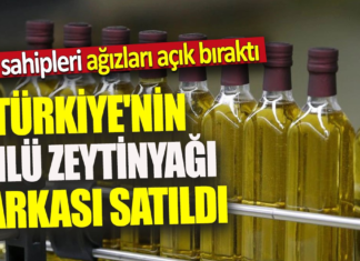 Türkiye’nin ünlü zeytinyağı markası satıldı ‘Yeni sahipleri ağızları açık bıraktı’
