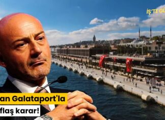 RK’dan Galataport’la ilgili flaş karar!