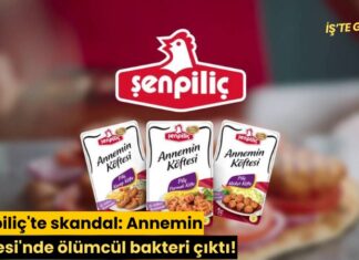 Şenpiliç’te skandal: Annemin Köftesi’nde ölümcül bakteri çıktı!