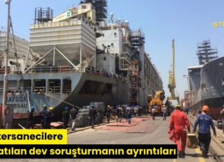 İşte tersanecilere başlatılan dev soruşturmanın ayrıntıları
