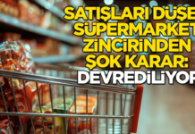 Satışları düşen süpermarket zincirinden şok karar: Devrediliyor