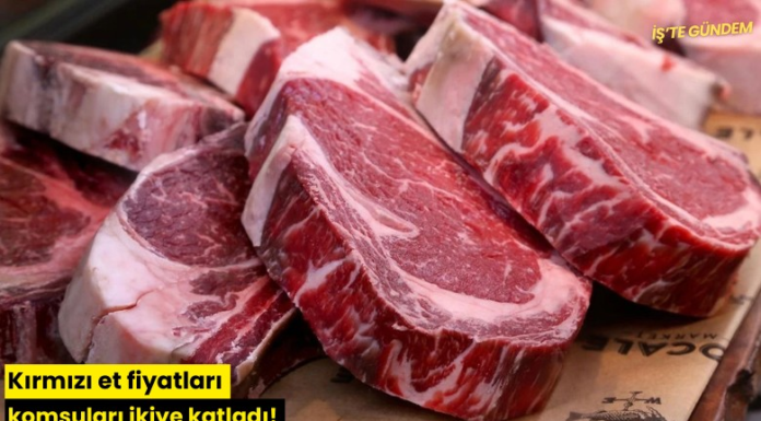 Kırmızı et fiyatları komşuları ikiye katladı!