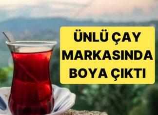 Yeni Liste Yayınlandı: Marketlerde Satılan Çay Markasında Boya Çıktı