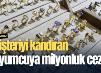 Müşteriyi kandıran kuyumcuya milyonluk ceza