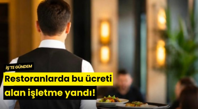 Restoranlarda bu ücreti alan işletme yandı!