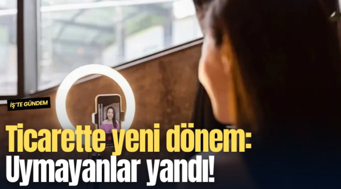 Ticarette yeni dönem: Uymayanlar yandı!