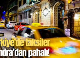 Türkiye’de taksiler Londra’dan pahalı!