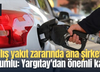 Yanlış yakıt zararında ana şirket de sorumlu: Yargıtay’dan önemli karar