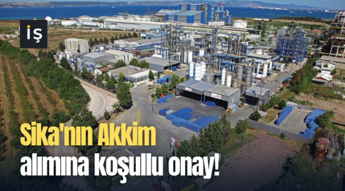 Sika’nın Akkim alımına koşullu onay!